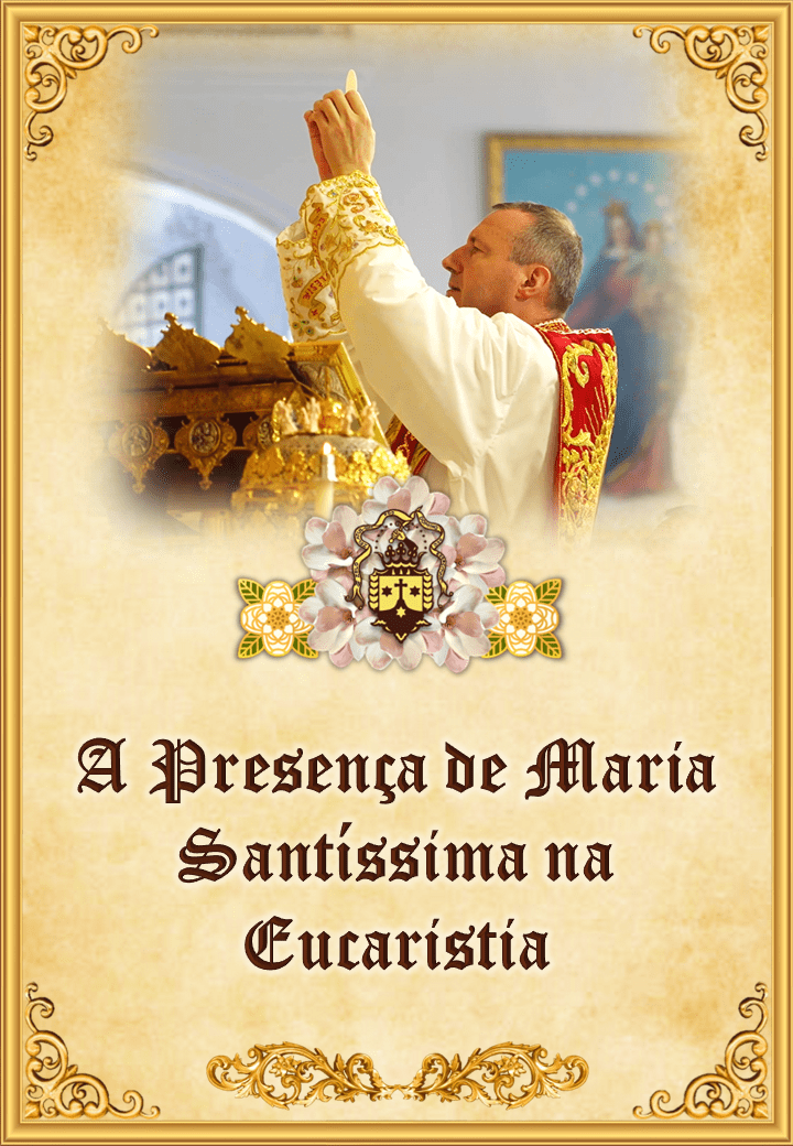 A presença de Maria Santíssima <br>na Eucaristia<br><br>Ver mais